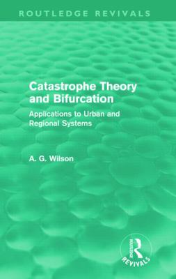 Catastrophe Theory and Bifurcation (Routledge R... 0415687829 Book Cover