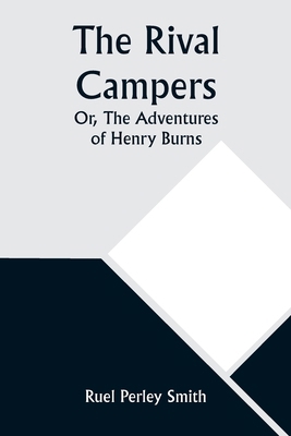 The Rival Campers; Or, The Adventures of Henry ... 9357926429 Book Cover