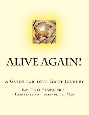 Alive Again!: A Guide for your Grief Journey 1500153702 Book Cover