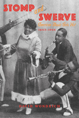 Stomp and Swerve : American Music Gets Hot, 1843-1924