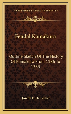 Feudal Kamakura: Outline Sketch Of The History ... 1163534102 Book Cover