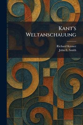 Kant's Weltanschauung 1025766326 Book Cover