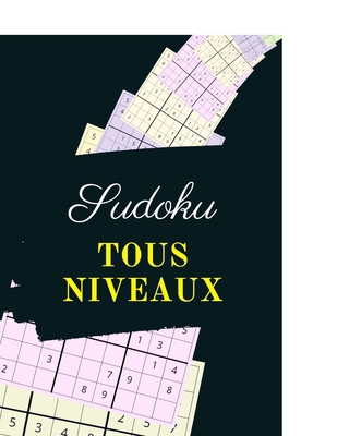 SUDOKU TOUS NIVEAUX: Amusez-vous quelque soit votre niveau | 150 pages | Grilles avec solutions | Facile, Intermédiaire, Expert | Adultes et enfants | Gros caractères (French Edition) B084P858GQ Book Cover
