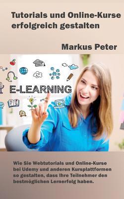 Tutorials und Online-Kurse erfolgreich gestalte... [German] 3746081335 Book Cover