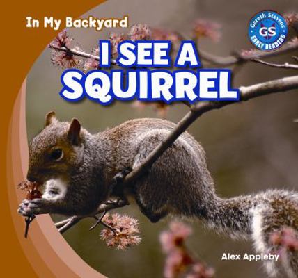 I See a Squirrel 1433985594 Book Cover