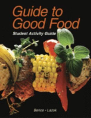 Guide to Good Food: Student Activity Guide 1590701097 Book Cover