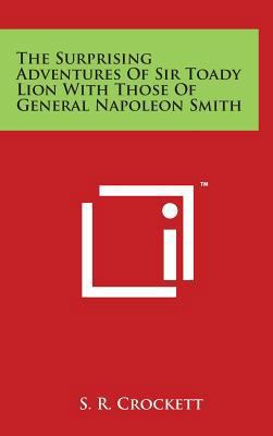 The Surprising Adventures Of Sir Toady Lion Wit... 1494194929 Book Cover