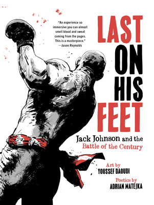 Last on His Feet: Jack Johnson and the Battle o... 1324096136 Book Cover