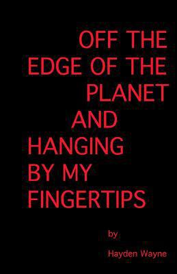 Off the Edge of the Planet and Hanging By My Fi... 1490549706 Book Cover