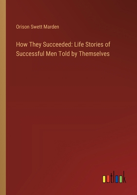 How They Succeeded: Life Stories of Successful ... 3368927280 Book Cover