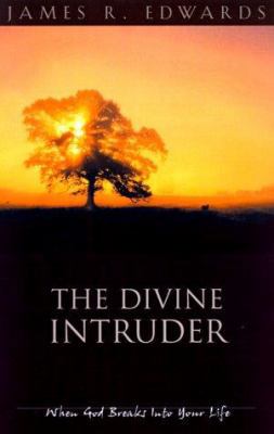 The Divine Intruder: When God Breaks Into Your ... 1576832015 Book Cover