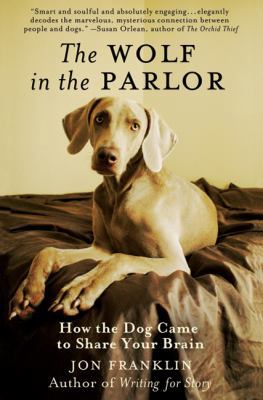 The Wolf in the Parlor: How the Dog Came to Sha... 0312662645 Book Cover