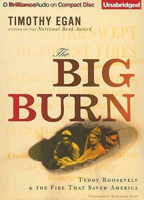 The Big Burn: Teddy Roosevelt & the Fire That S... 1441806946 Book Cover