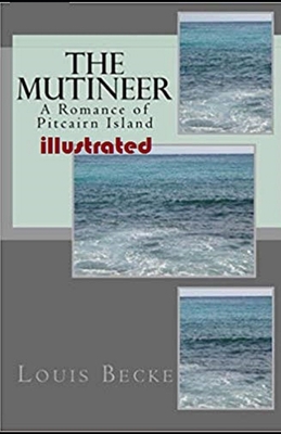 The Mutineer: A Romance of Pitcairn Island Illu... 1654996823 Book Cover