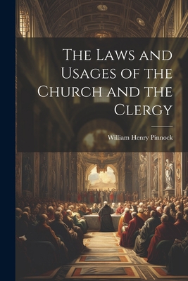 The Laws and Usages of the Church and the Clergy 1021960330 Book Cover