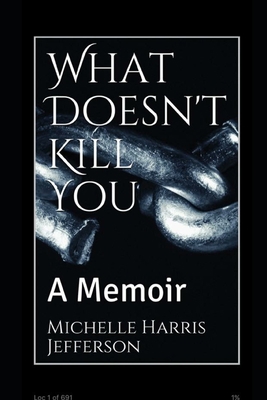 What Doesn't Kill You: A Memoir: A Memoir B09WRZ9H82 Book Cover