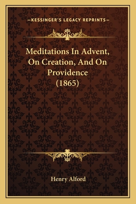 Meditations In Advent, On Creation, And On Prov... 1164894854 Book Cover