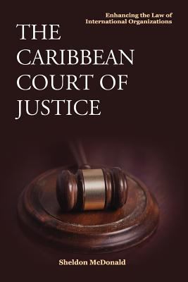 The Caribbean Court of Justice: Enhancing the L... 9768167459 Book Cover