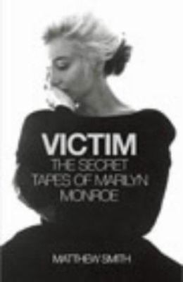 Victim: The Secret Tapes of Marilyn Monroe 0712662782 Book Cover