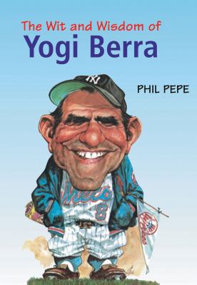 The Wit and Wisdom of Yogi Berra 1572434724 Book Cover