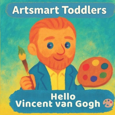 Hello Vincent van Gogh: A First Art Book for Cu... B0FD7XQ26X Book Cover