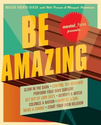 Mental Floss Presents Be Amazing B007C20RES Book Cover