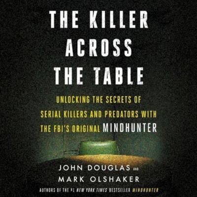 The Killer Across the Table: Unlocking the Secr... 1982656964 Book Cover