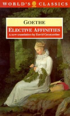 Elective Affinities: A Novel (The ^AWorld's Cla... 0192828614 Book Cover