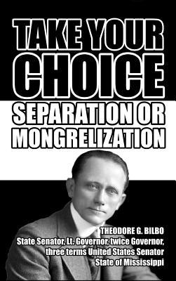Take Your Choice: Separation or Mongrelization 1646065522 Book Cover