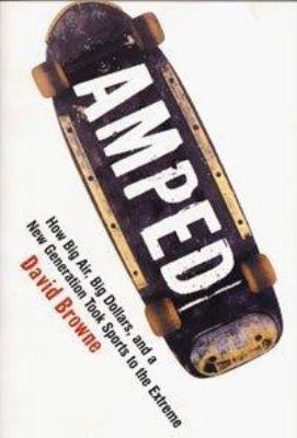 Amped : How Big Air, Big Dollars, and a New Gen... 0747565813 Book Cover