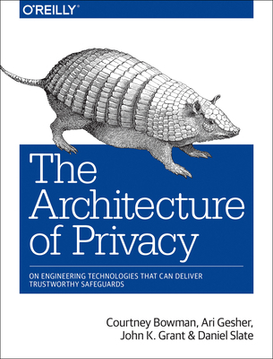 The Architecture of Privacy: On Engineering Tec... 1491904011 Book Cover