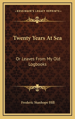 Twenty Years at Sea: Or Leaves from My Old Logb... 1163552313 Book Cover