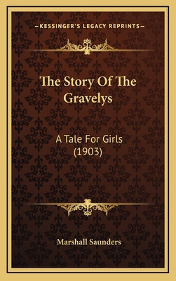 The Story Of The Gravelys: A Tale For Girls (1903) 1165852624 Book Cover