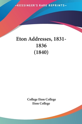 Eton Addresses, 1831-1836 (1840) 1162111259 Book Cover