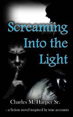 Screaming into the Light 1533343926 Book Cover