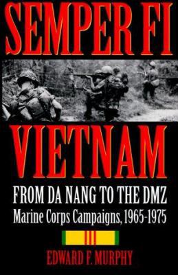 Semper Fi--Vietnam: From Da Nang to the DMZ Mar... 0891417052 Book Cover