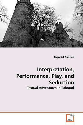 Interpretation, Performance, Play, and Seduction 3639162242 Book Cover