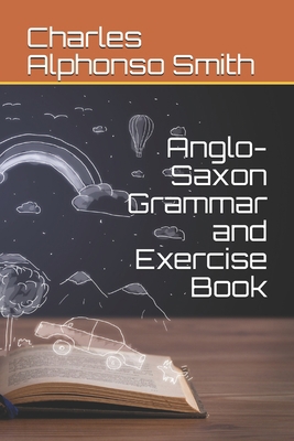 Anglo-Saxon Grammar and Exercise Book B08H6RXHXL Book Cover