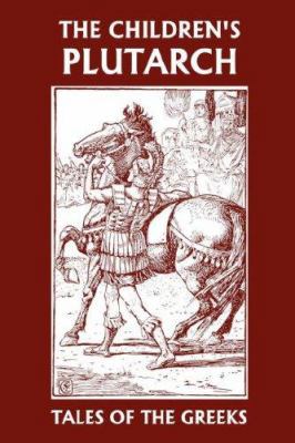 The Children's Plutarch: Tales of the Greeks (Y... 1599151626 Book Cover