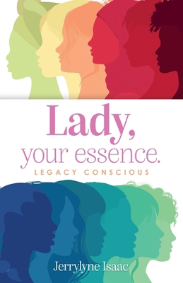 Lady, your essence.: Legacy Conscious B0DNV6BM6R Book Cover