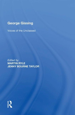 George Gissing: Voices of the Unclassed 1138619760 Book Cover