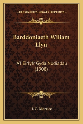 Barddoniaeth Wiliam Llyn: A'I Eirlyfr Gyda Nodi... [Welsh] 1164930524 Book Cover