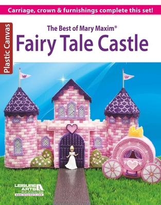 The Best of Mary Maxim Fairy Tale Castle: Carri... 1464714894 Book Cover