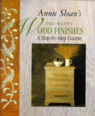 Annie Sloan's Decorative Wood Finishes: A Step-... 1855852500 Book Cover