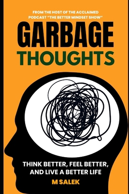 Garbage Thoughts: Think Better, Feel Better, an... B0CGY2Z98V Book Cover
