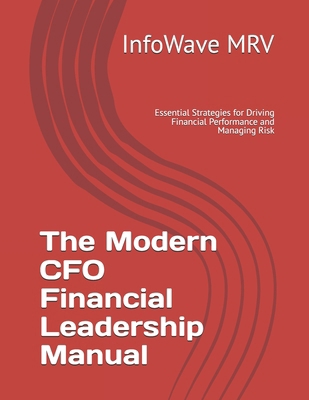 The Modern CFO Financial Leadership Manual: Ess... B0FND131C7 Book Cover
