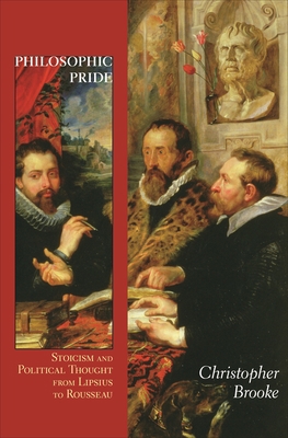 Philosophic Pride: Stoicism and Political Thoug... 0691242151 Book Cover