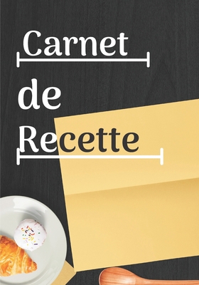 carnet de recette: livre de recettes a compléte... [French] 1656089947 Book Cover