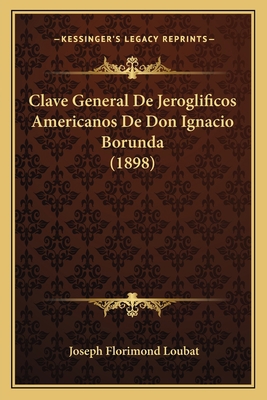 Clave General De Jeroglificos Americanos De Don... [French] 1168098793 Book Cover