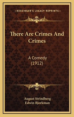There Are Crimes And Crimes: A Comedy (1912) 1169009557 Book Cover